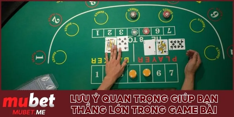 Lưu ý quan trọng giúp bạn thắng lớn trong game bài