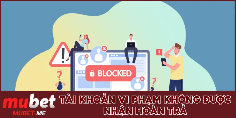 Tài khoản vi phạm không được nhận thưởng đền bù